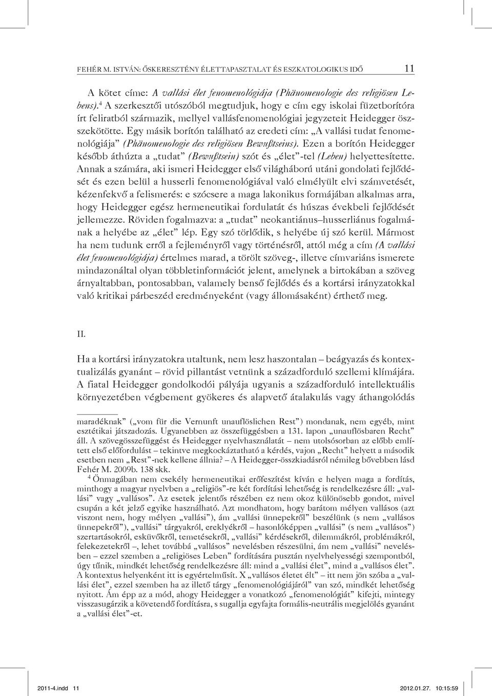 Egy másik borítón található az eredeti cím: A vallási tudat fenomenológiája (Phänomenologie des religiösen Bewußtseins).