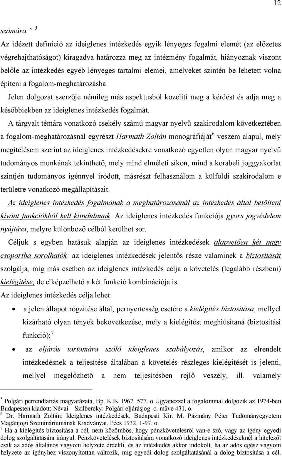 egyéb lényeges tartalmi elemei, amelyeket szintén be lehetett volna építeni a fogalom-meghatározásba.