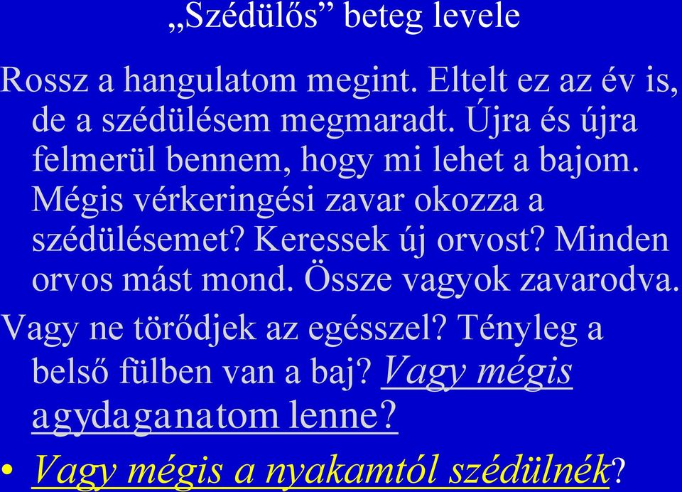 Mégis vérkeringési zavar okozza a szédülésemet? Keressek új orvost? Minden orvos mást mond.