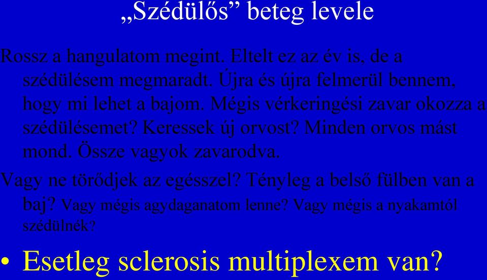 Keressek új orvost? Minden orvos mást mond. Össze vagyok zavarodva. Vagy ne törődjek az egésszel?