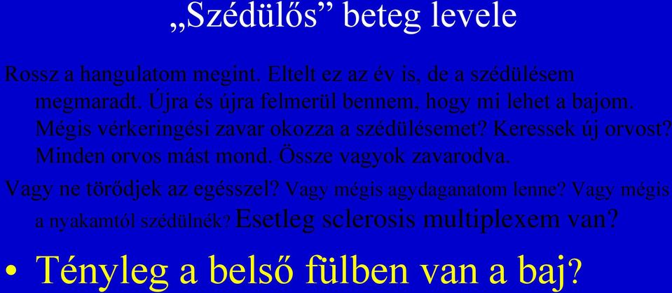 Keressek új orvost? Minden orvos mást mond. Össze vagyok zavarodva. Vagy ne törődjek az egésszel?