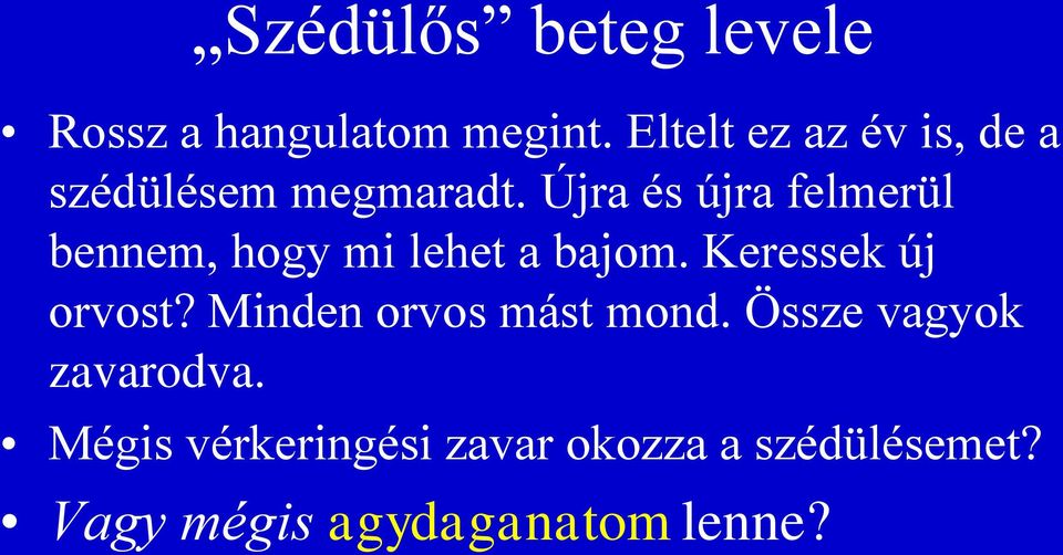 Újra és újra felmerül bennem, hogy mi lehet a bajom. Keressek új orvost?