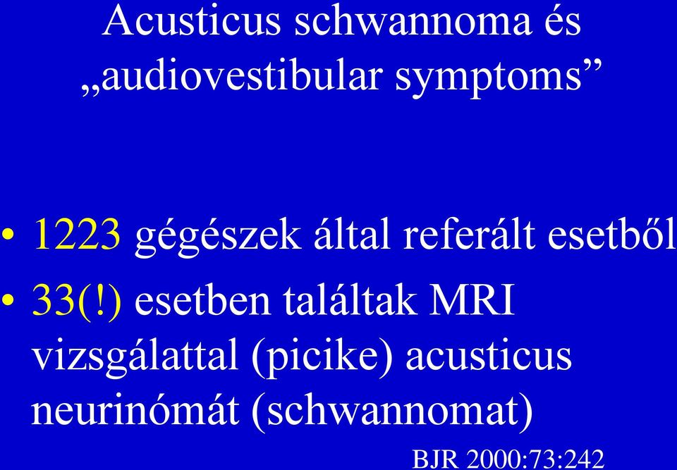 33(!) esetben találtak MRI vizsgálattal