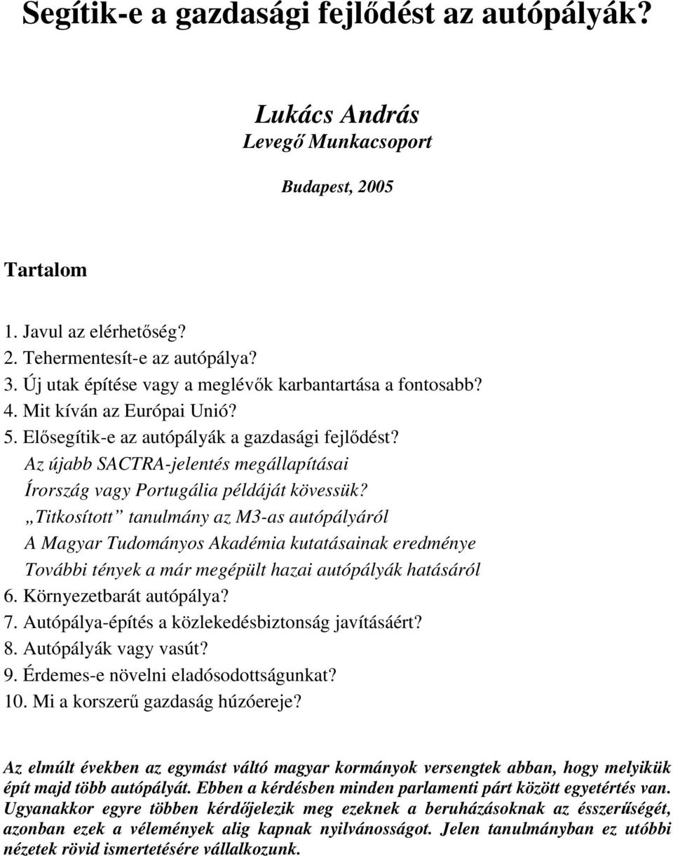 Az újabb SACTRA-jelentés megállapításai Írország vagy Portugália példáját kövessük?