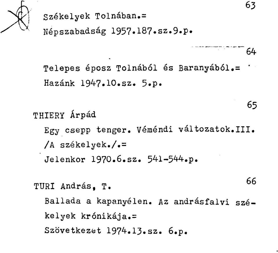 iii. /A székelyek./.= Jelenkor 1970.6.sz. 541-544.p. TURI András, T.