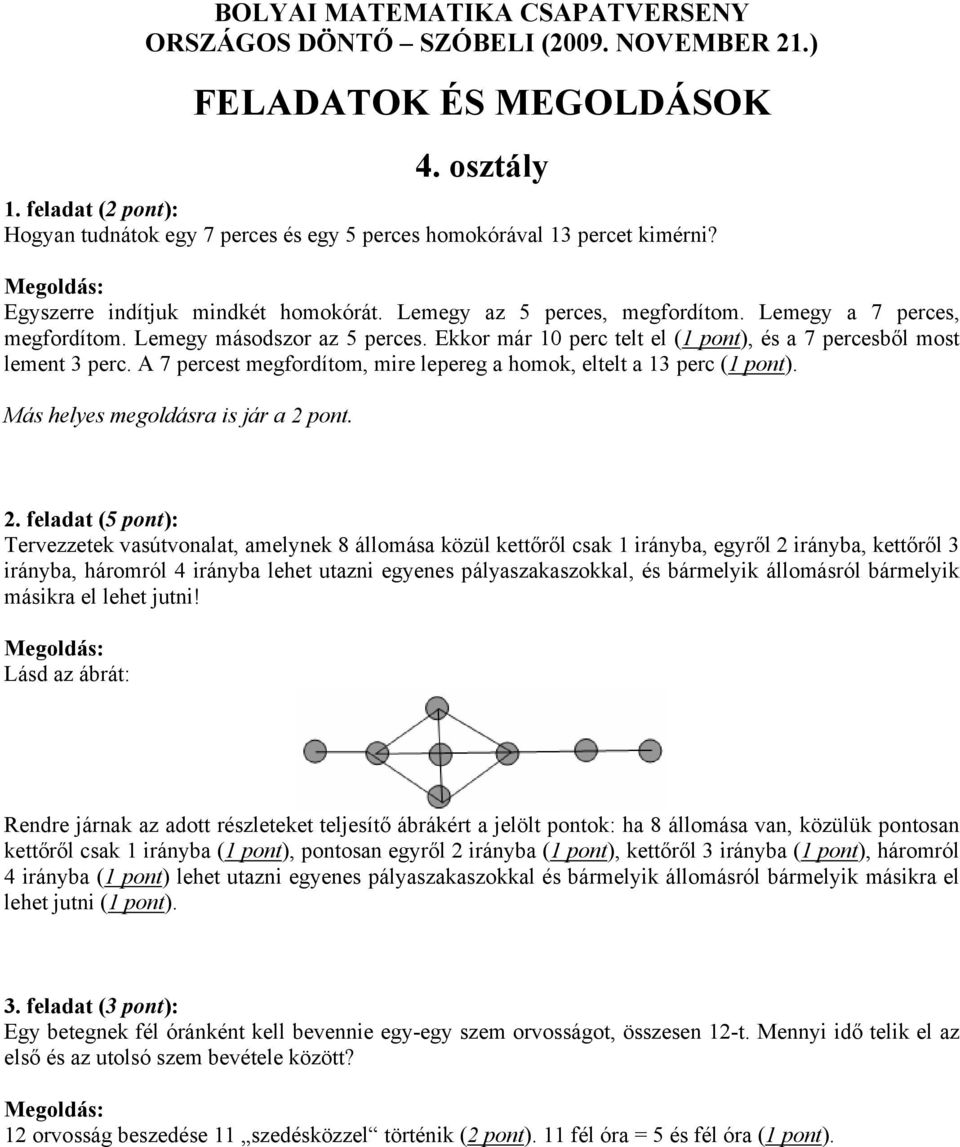 Más helyes megoldásra is jár a 2 pont.