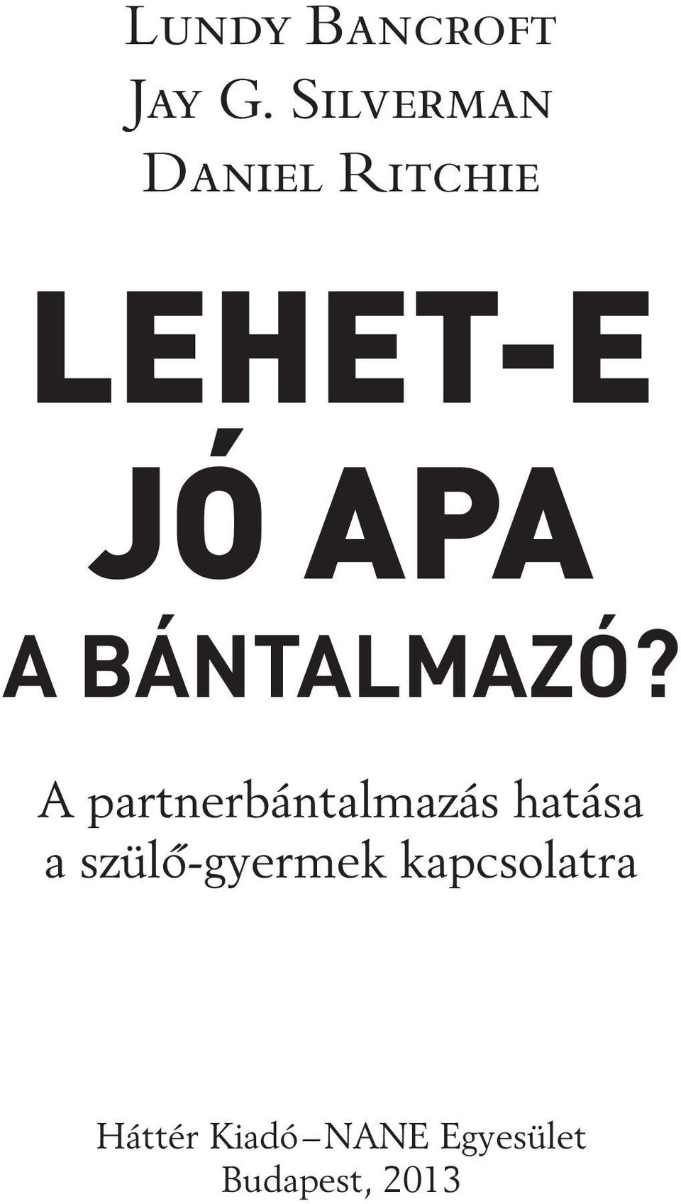 BÁNTALMAZÓ?