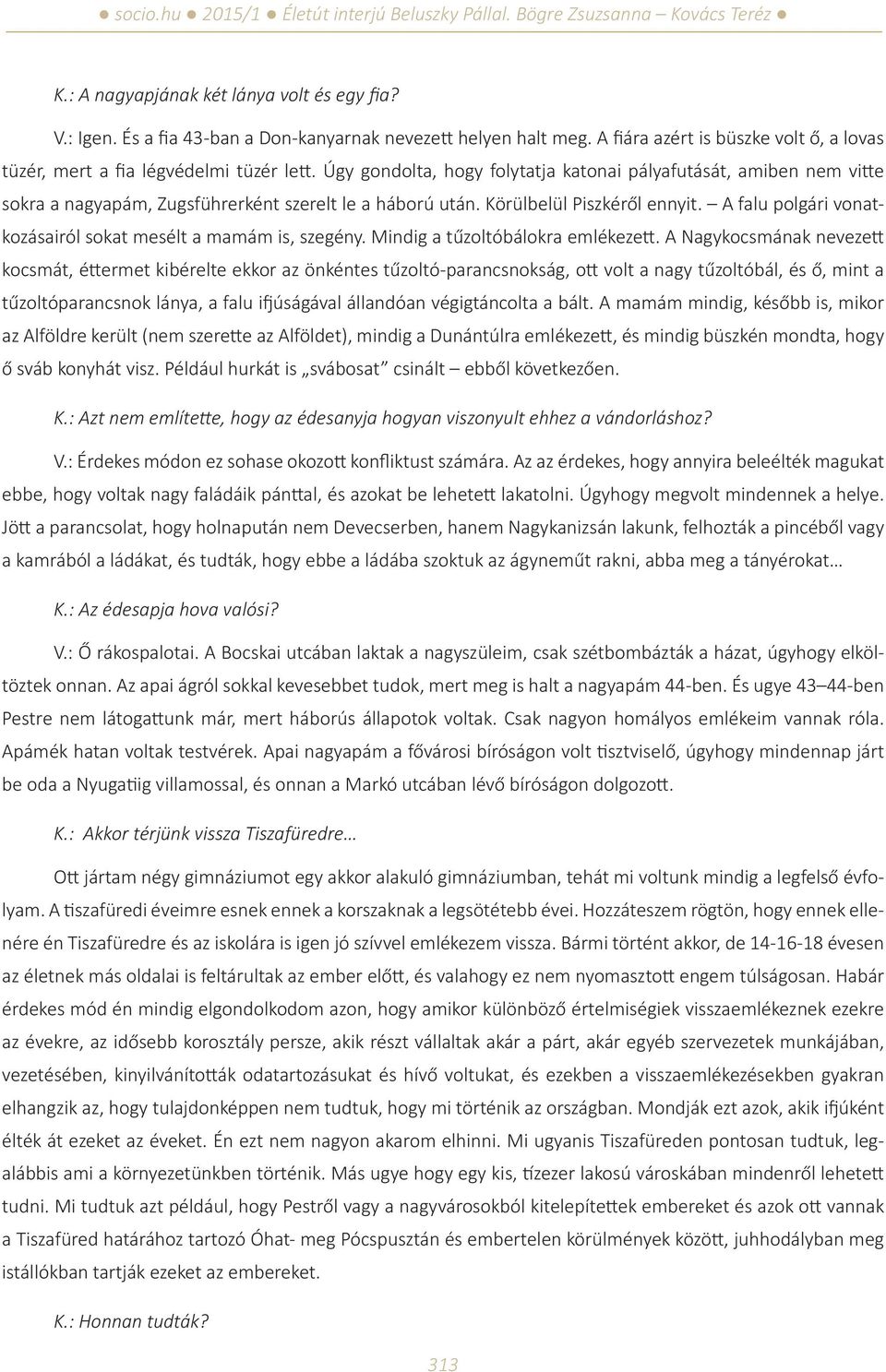 A falu polgári vonatkozásairól sokat mesélt a mamám is, szegény. Mindig a tűzoltóbálokra emlékezett.