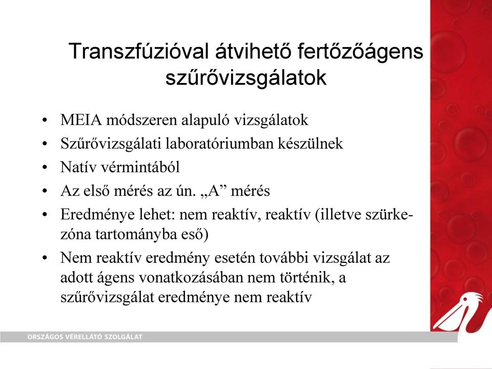 A mérés Eredménye lehet: nem reaktív, reaktív (illetve szürkezóna tartományba eső) Nem reaktív