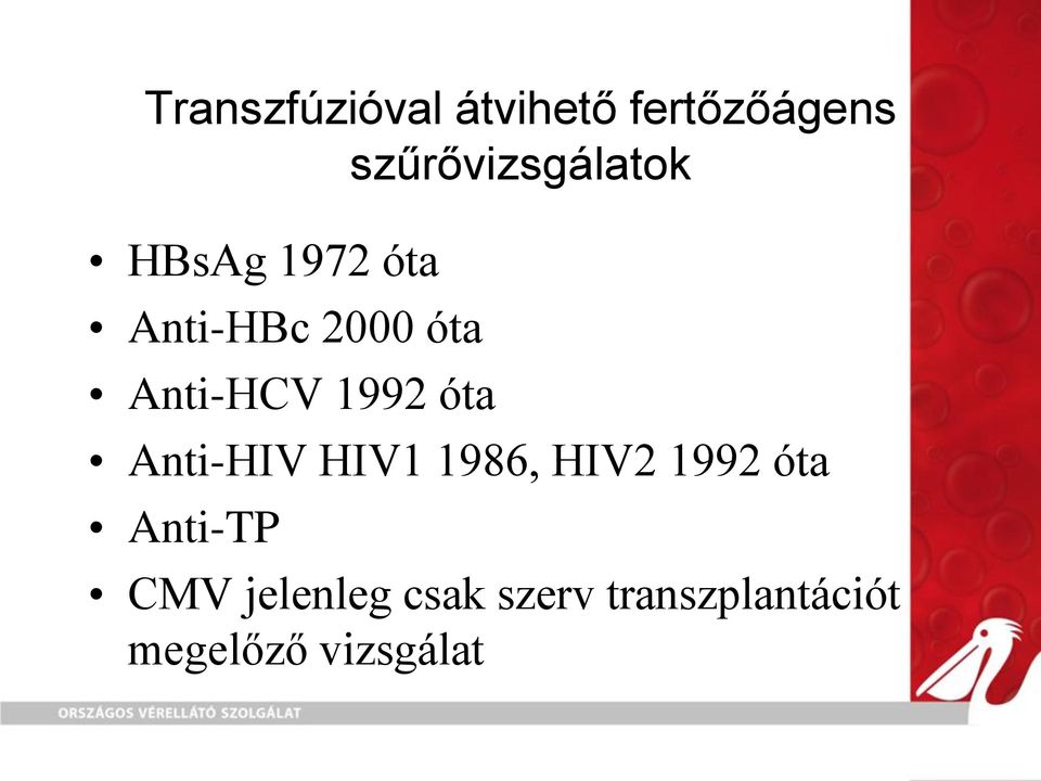 Anti-HCV 1992 óta Anti-HIV HIV1 1986, HIV2 1992 óta