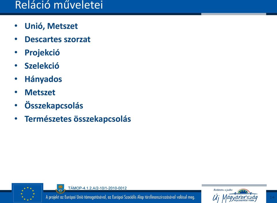 Szelekció Hányados Metszet