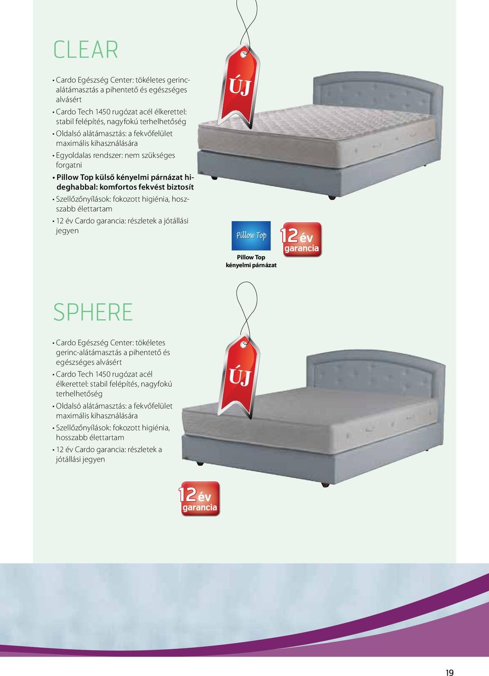 hoszszabb élettartam 12 év Cardo garancia: részletek a jótállási jegyen 12 Pillow Top kényelmi párnázat Sphere Cardo Egészség Center: tökéletes gerinc-alátámasztás a pihentető és egészséges alvásért