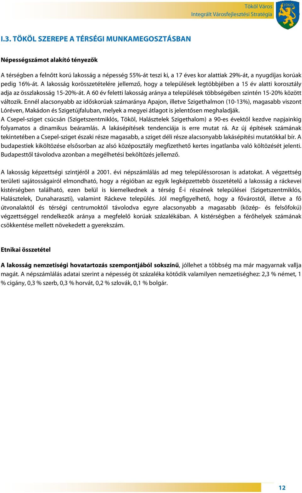 A 60 év feletti lakosság aránya a települések többségében szintén 15-20% között változik.