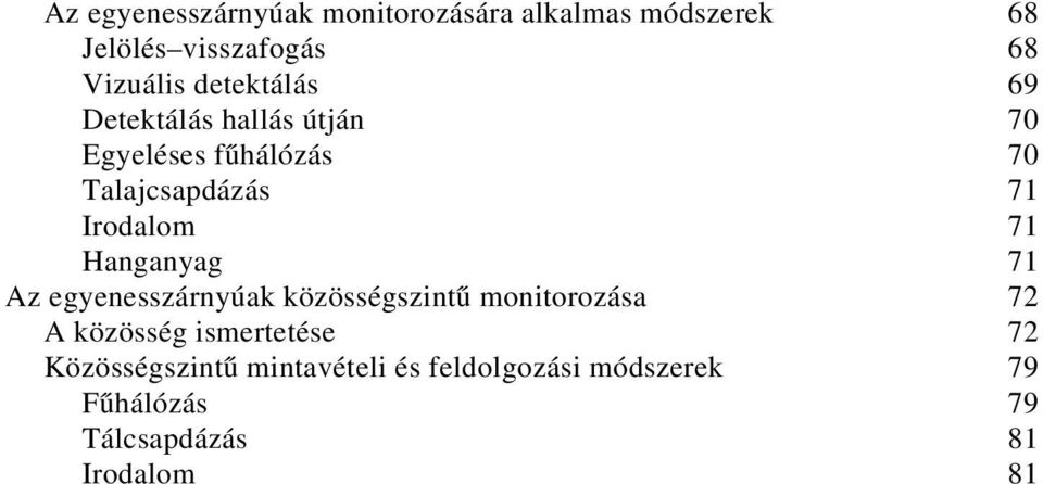 71 Hanganyag 71 Az egyenesszárnyúak közösségszintű monitorozása 72 A közösség ismertetése 72