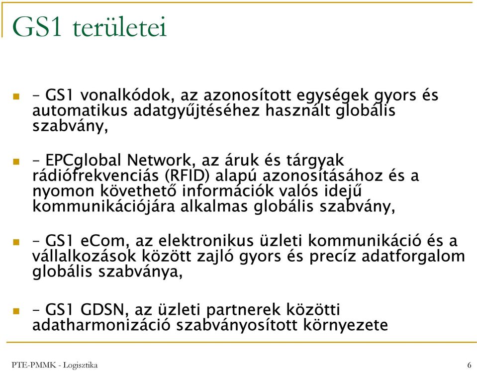 kommunikációjára alkalmas globális szabvány, GS1 ecom, az elektronikus üzleti kommunikáció és a vállalkozások között zajló gyors és