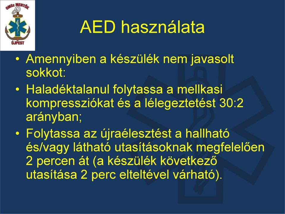 Folytassa az újraélesztést a hallható és/vagy látható utasításoknak