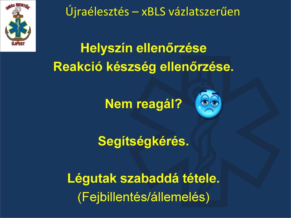 ellenőrzése. Nem reagál? Segítségkérés.