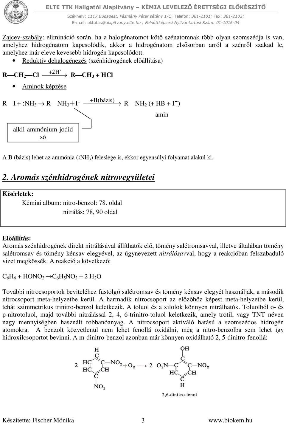 Reduktív dehalogénezés (szénhidrogének előállítása) R CH 2 Cl Aminok képzése + 2 H' R CH 3 + HCl R I + :NH 3 R NH 3 +I - + B (bázis ) R NH 2 (+ HB + I - ) amin alkil-ammónium-jodid só A B (bázis)