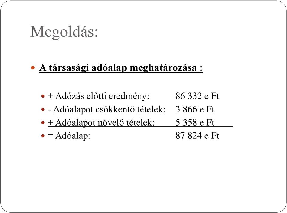 csökkentő tételek: + Adóalapot növelő tételek: