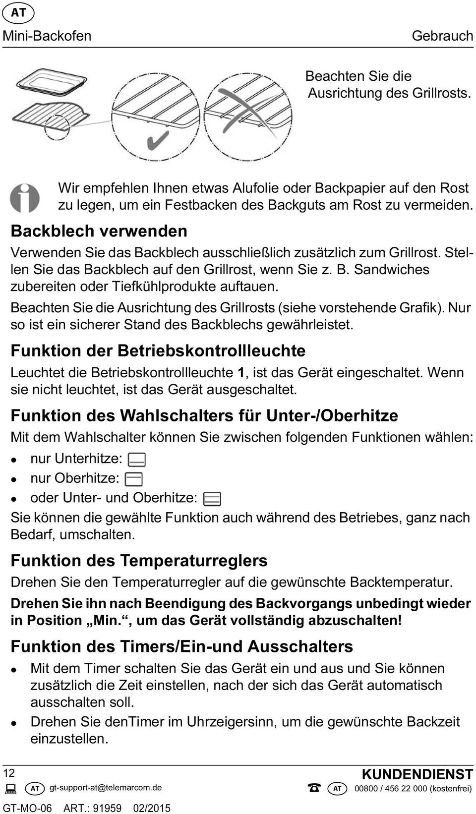 Beachten Sie die Ausrichtung des Grillrosts (siehe vorstehende Grafik). Nur so ist ein sicherer Stand des Backblechs gewährleistet.