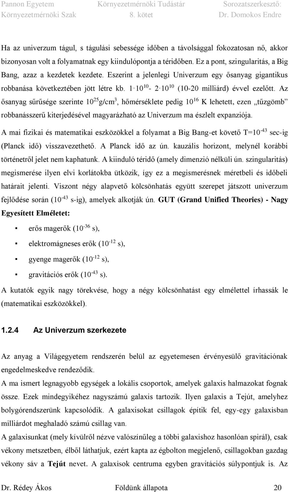 1 10 10-2 10 10 (10-20 milliárd) évvel ezelőtt.