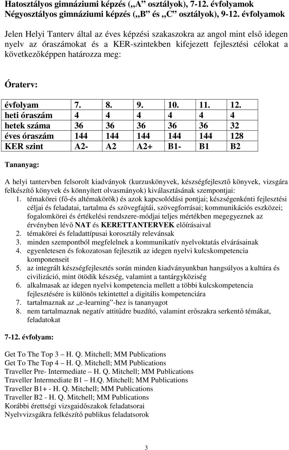 Óraterv: évfolyam 7. 8. 9. 10. 11. 12.