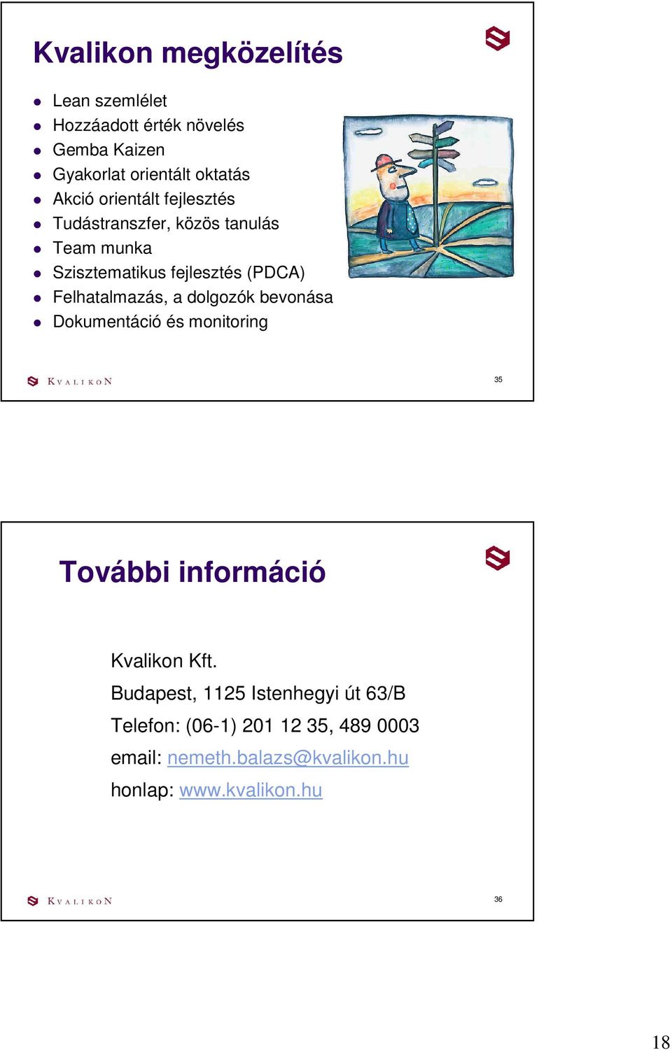 Felhatalmazás, a dolgozók bevonása Dokumentáció és monitoring 35 További információ Kvalikon Kft.