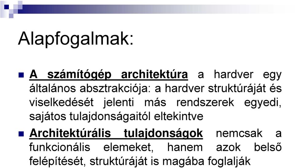 egyedi, sajátos tulajdonságaitól eltekintve Architektúrális tulajdonságok