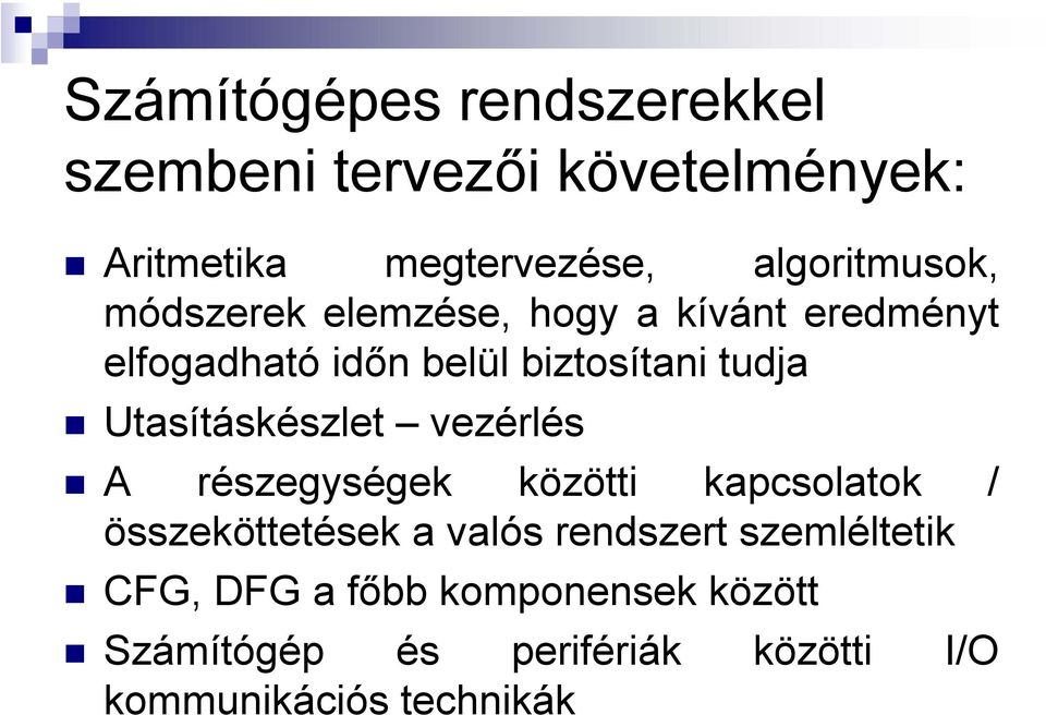 tudja Utasításkészlet vezérlés A részegységek közötti kapcsolatok / összeköttetések a valós