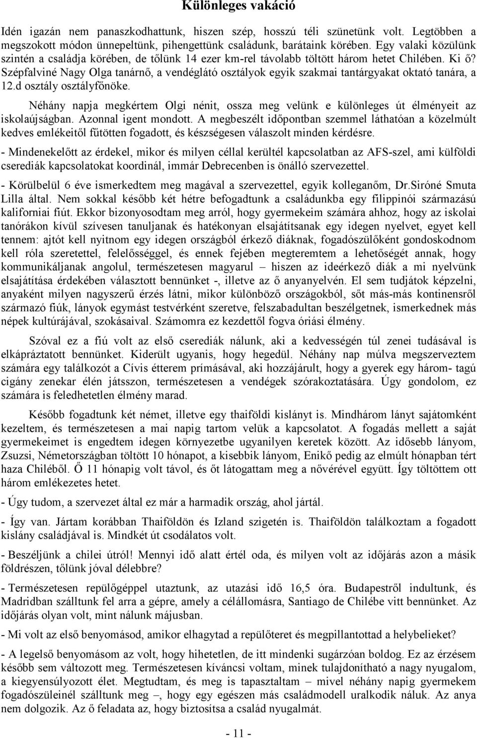 Szépfalviné Nagy Olga tanárnı, a vendéglátó osztályok egyik szakmai tantárgyakat oktató tanára, a 12.d osztály osztályfınöke.