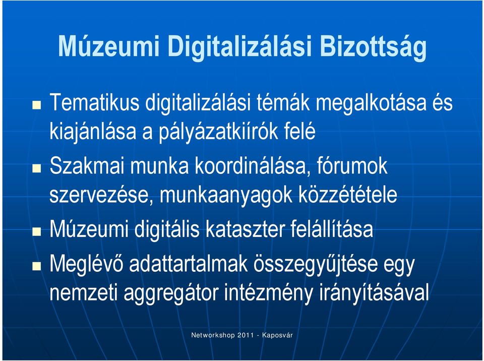 szervezése, munkaanyagok közzététele Múzeumi digitális kataszter felállítása