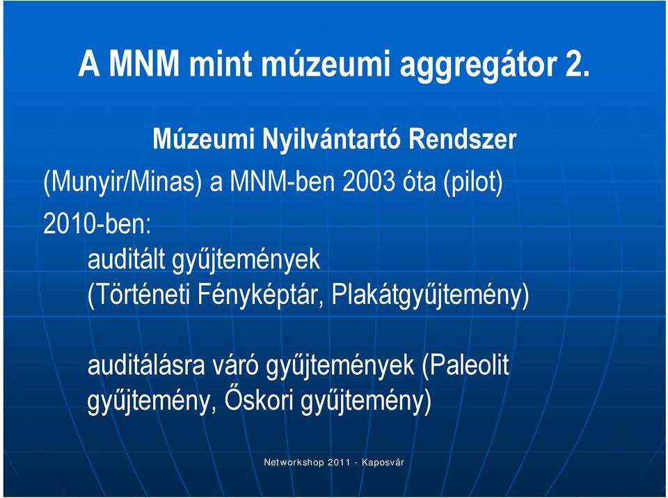 óta (pilot) 2010-ben: auditált gyűjtemények (Történeti