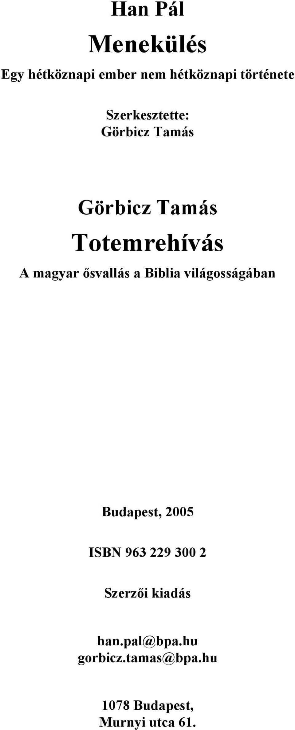 ősvallás a Biblia világosságában Budapest, 2005 ISBN 963 229 300 2