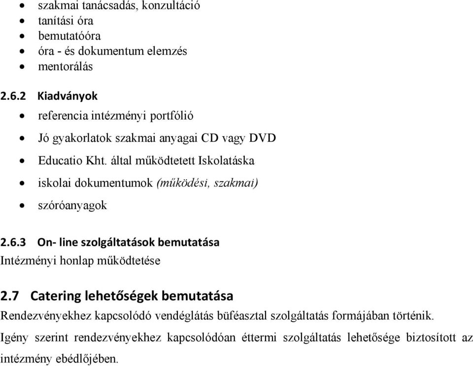 által működtetett Iskolatáska iskolai dokumentumok (működési, szakmai) szóróanyagok 2.6.