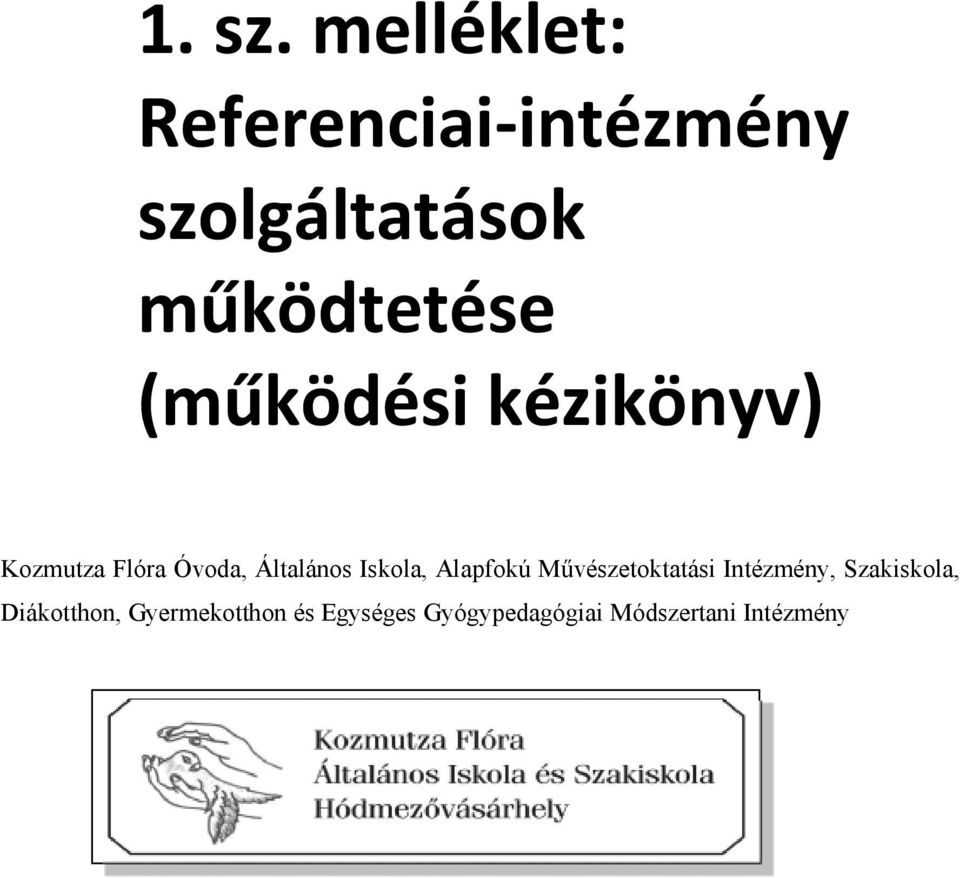 (működési kézikönyv) Kozmutza Flóra Óvoda, Általános Iskola,