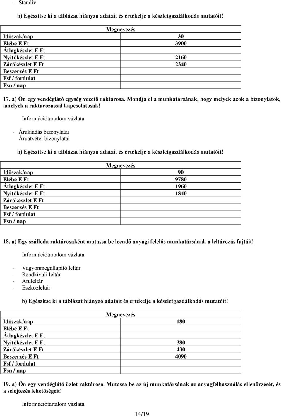 Mondja el a munkatársának, hogy melyek azok a bizonylatok, amelyek a raktározással kapcsolatosak!