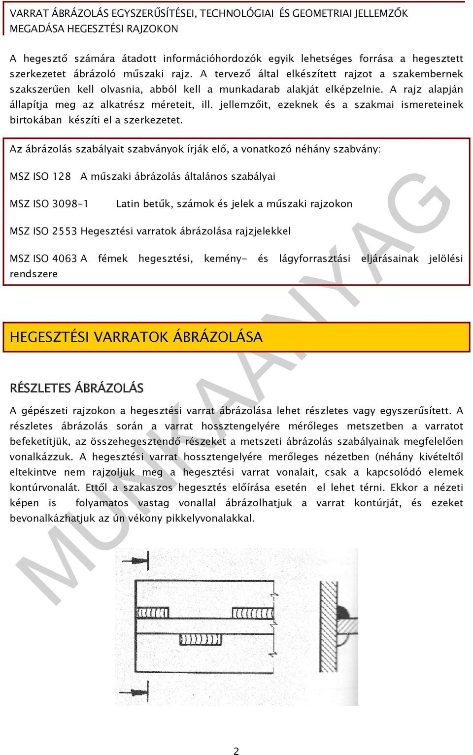 jellemzőit, ezeknek és a szakmai ismereteinek birtokában készíti el a szerkezetet.