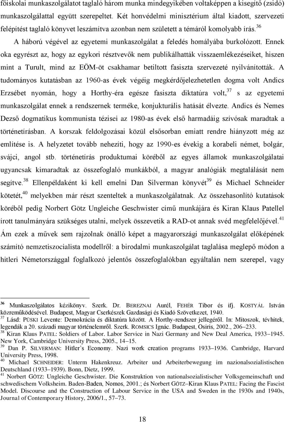 36 A háború végével az egyetemi munkaszolgálat a feledés homályába burkolózott.