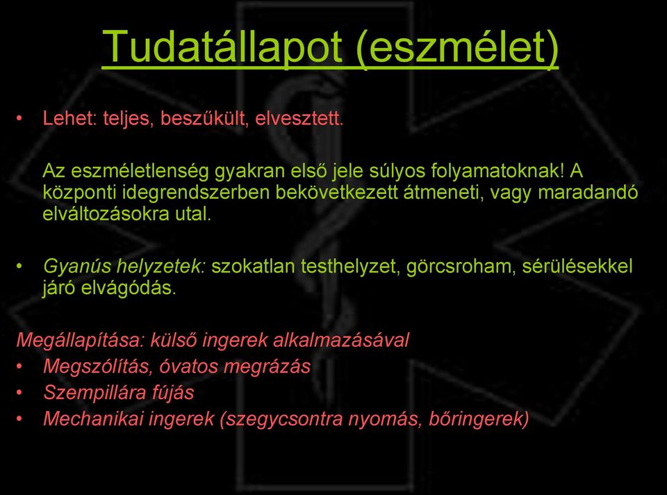 A központi idegrendszerben bekövetkezett átmeneti, vagy maradandó elváltozásokra utal.