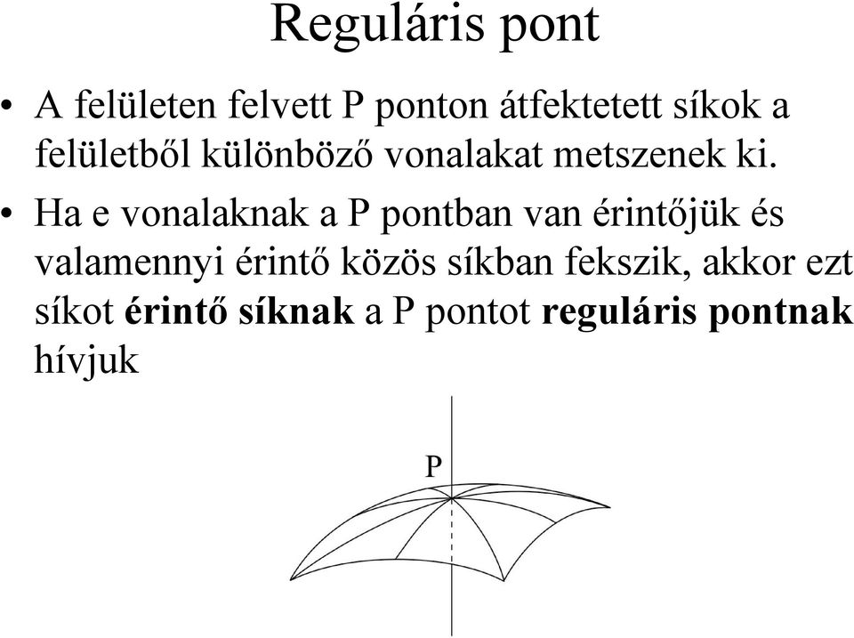 Ha e vonalaknak a P pontban van érintőjük és valamennyi érintő