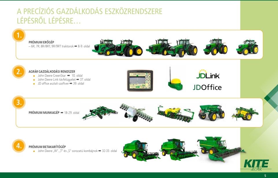 AGRÁR GAZDÁLKODÁSI RENDSZER John Deere GreenStar 10. oldal John Deere Link távfelügyelet 37.