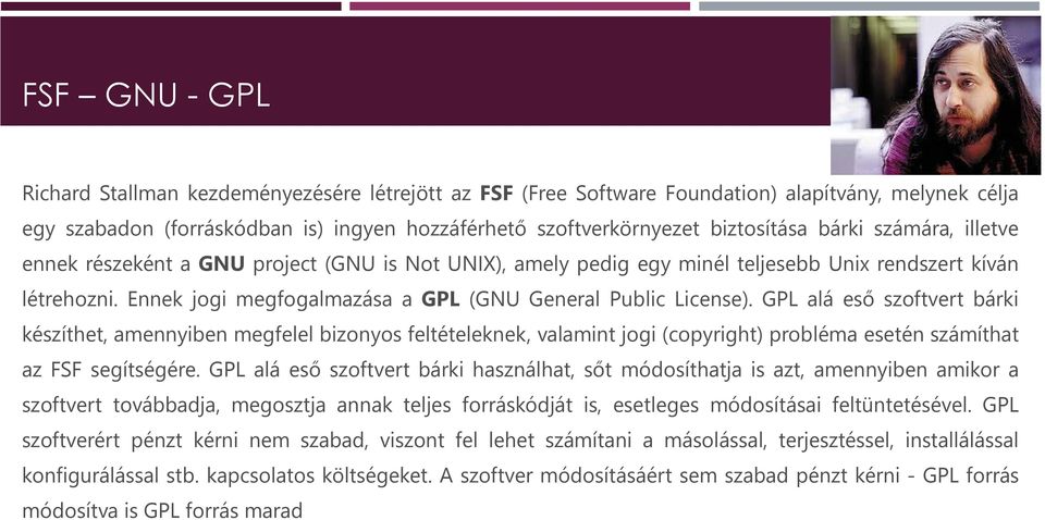 GPL alá eső szoftvert bárki készíthet, amennyiben megfelel bizonyos feltételeknek, valamint jogi (copyright) probléma esetén számíthat az FSF segítségére.