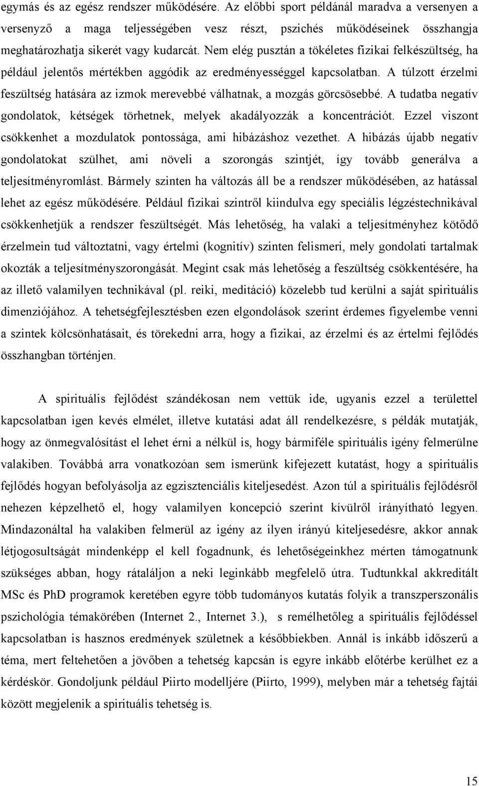 elég pusztán a tökéletes fizikai felkészültség, ha például jelentős mértékben aggódik az eredményességgel kapcsolatban.