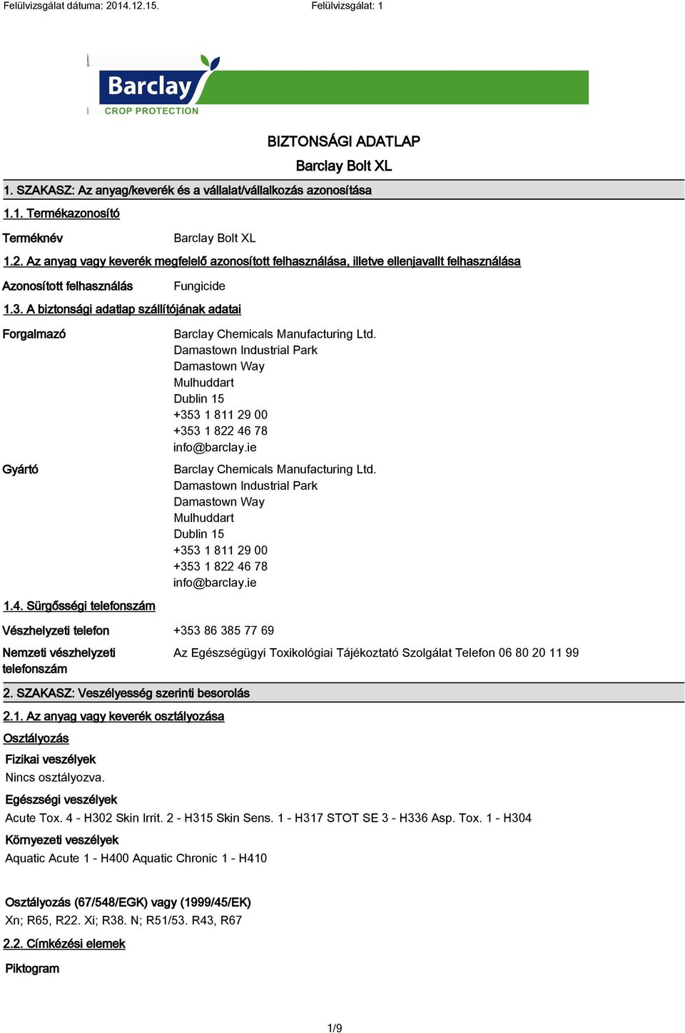 A biztonsági adatlap szállítójának adatai Forgalmazó Gyártó Barclay Chemicals Manufacturing Ltd.