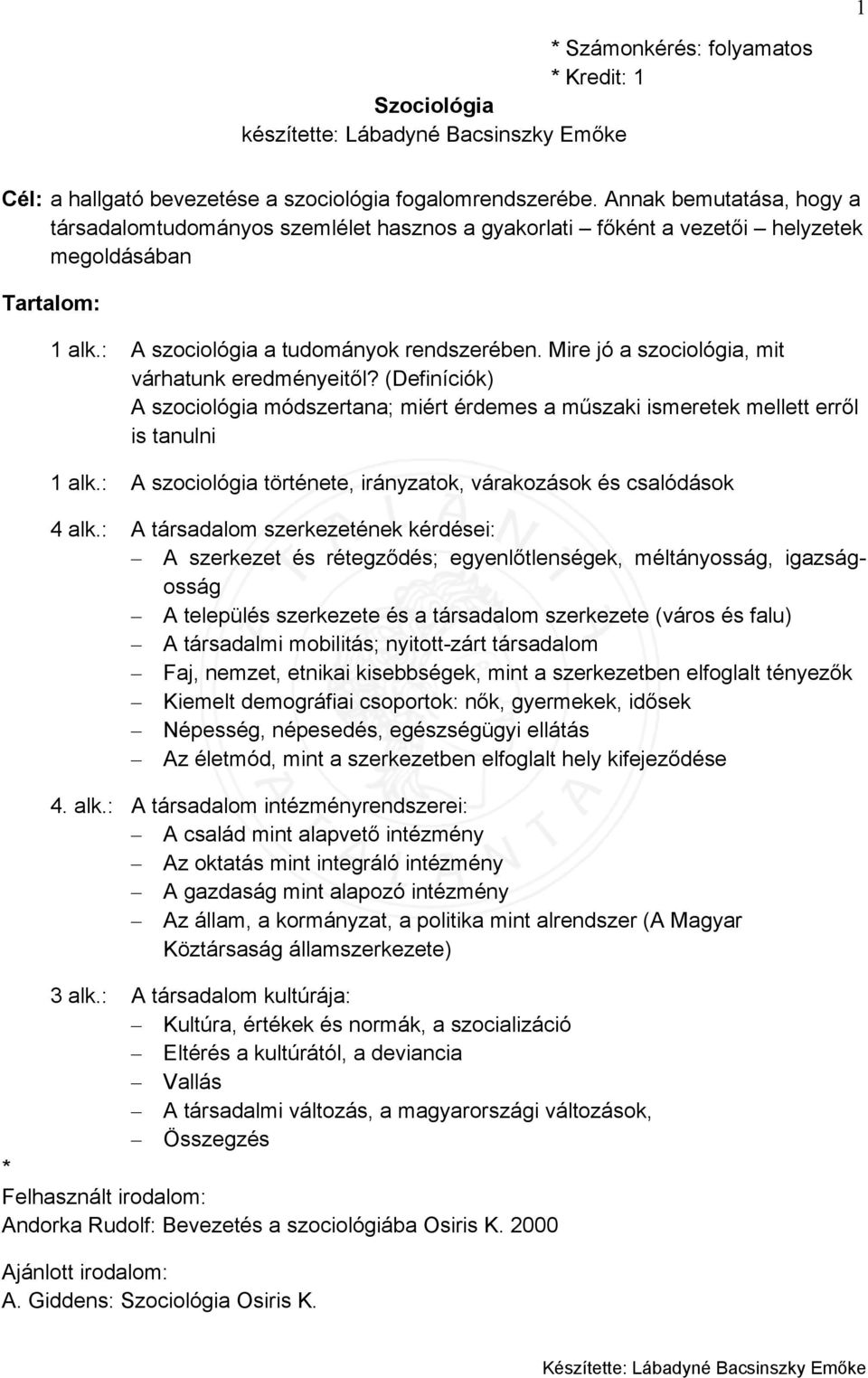 Mire jó a szociológia, mit várhatunk eredményeitől? (Definíciók) A szociológia módszertana; miért érdemes a műszaki ismeretek mellett erről is tanulni 1 alk.