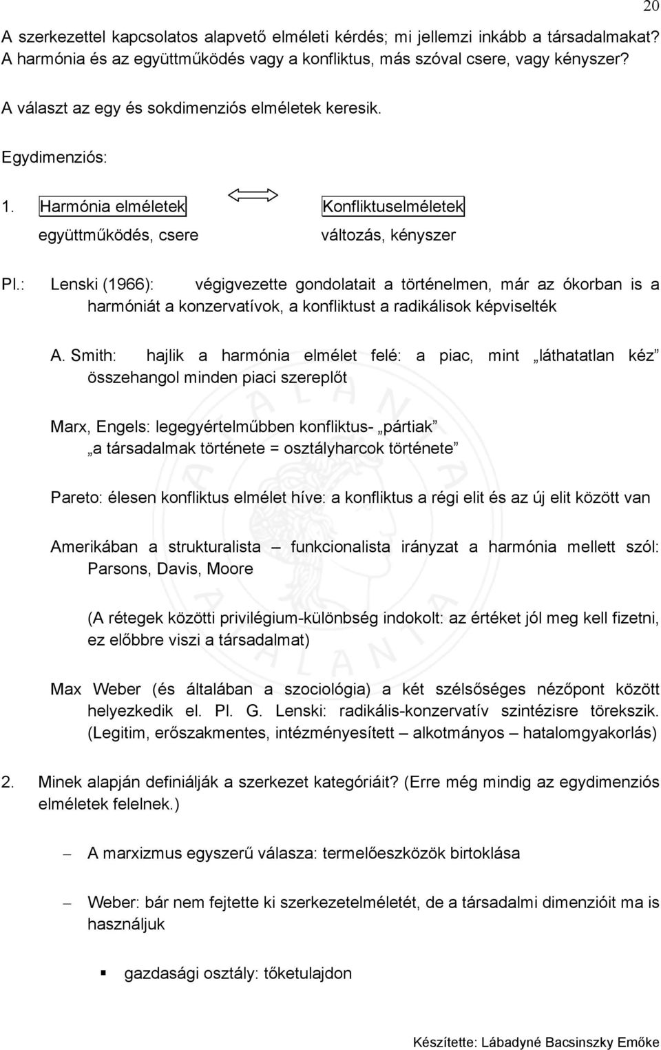 : Lenski (1966): végigvezette gondolatait a történelmen, már az ókorban is a harmóniát a konzervatívok, a konfliktust a radikálisok képviselték A.