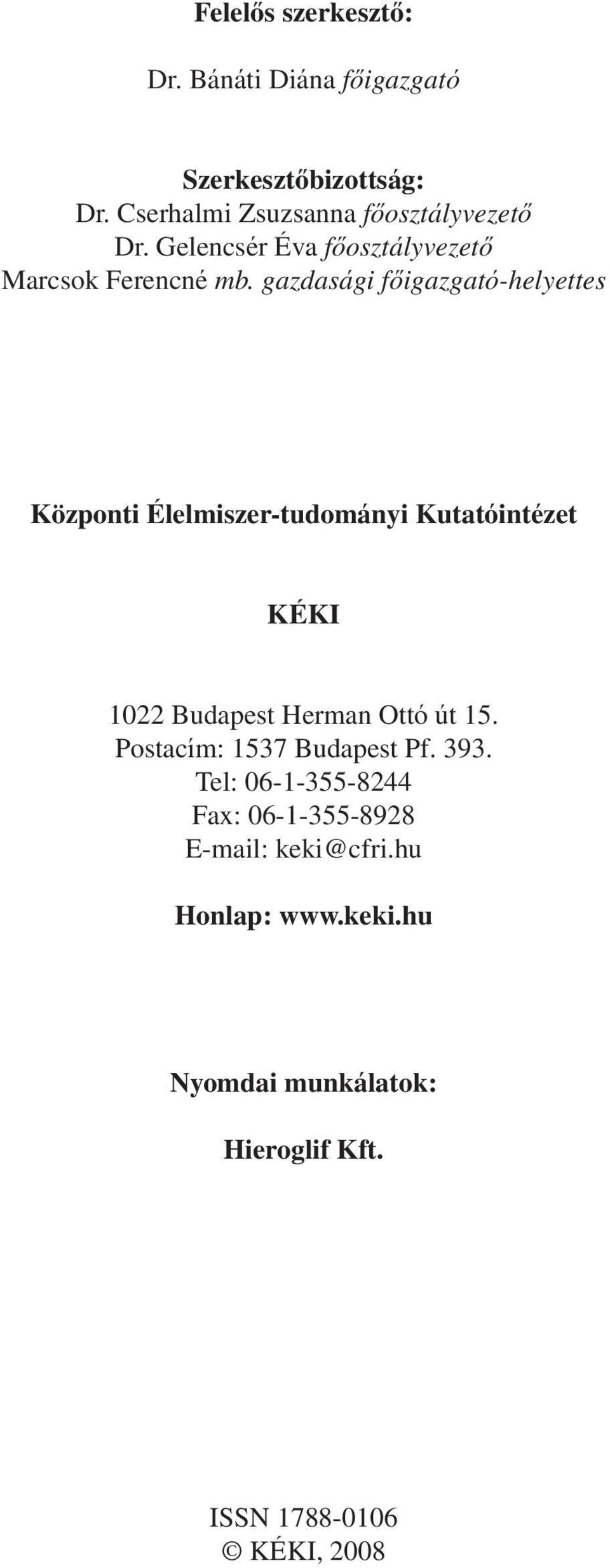 gazdasági fôigazgató-helyettes Központi Élelmiszer-tudományi Kutatóintézet KÉKI 1022 Budapest Herman Ottó út 15.