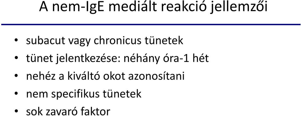 néhány óra-1 hét nehéz a kiváltó okot