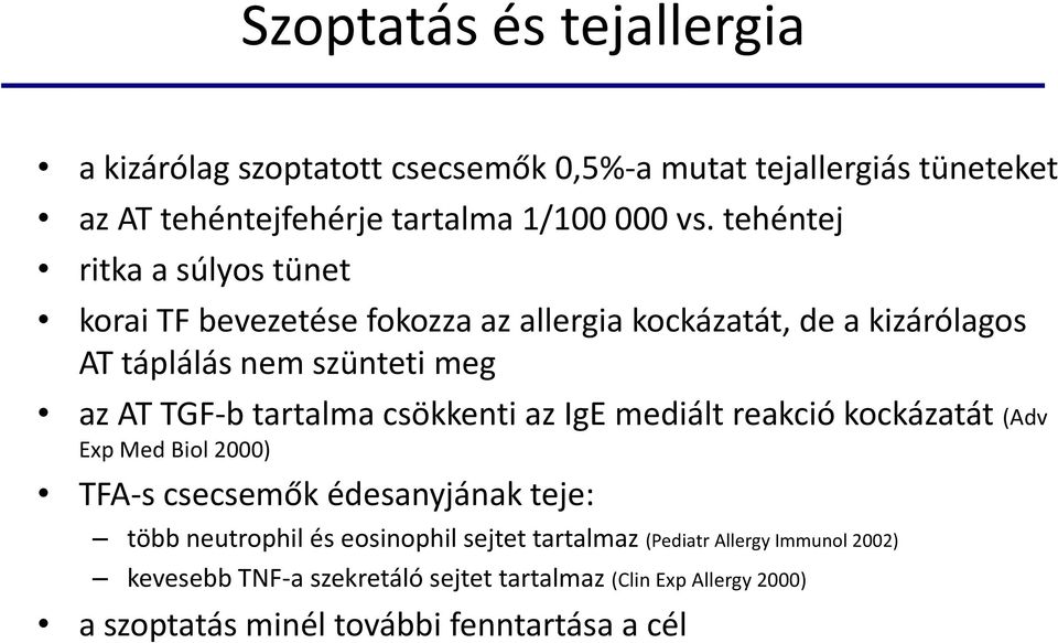 tartalma csökkenti az IgE mediált reakció kockázatát (Adv Exp Med Biol 2000) TFA-s csecsemők édesanyjának teje: több neutrophil és eosinophil