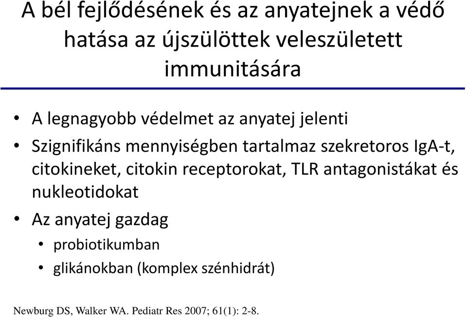 citokineket, citokin receptorokat, TLR antagonistákat és nukleotidokat Az anyatej gazdag